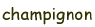 champignon