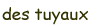 tuyaux.gif