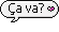 Ça va?